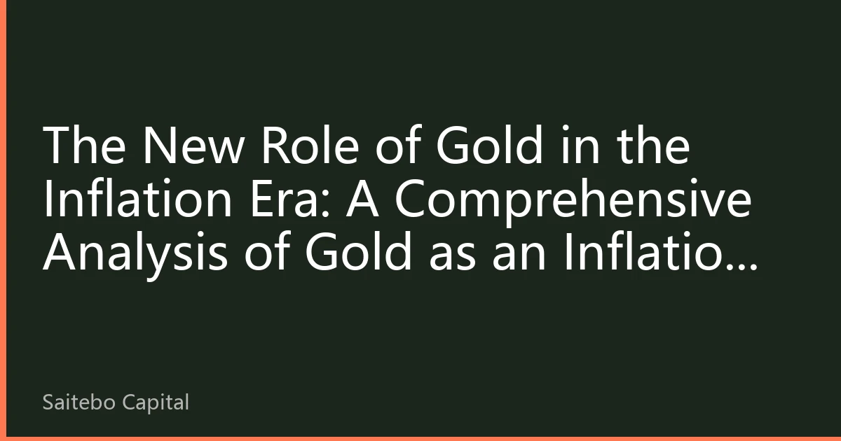 The New Role of Gold in the Inflation Era: A Comprehensive Analysis of Gold as an Inflation Hedge Tool in 2026