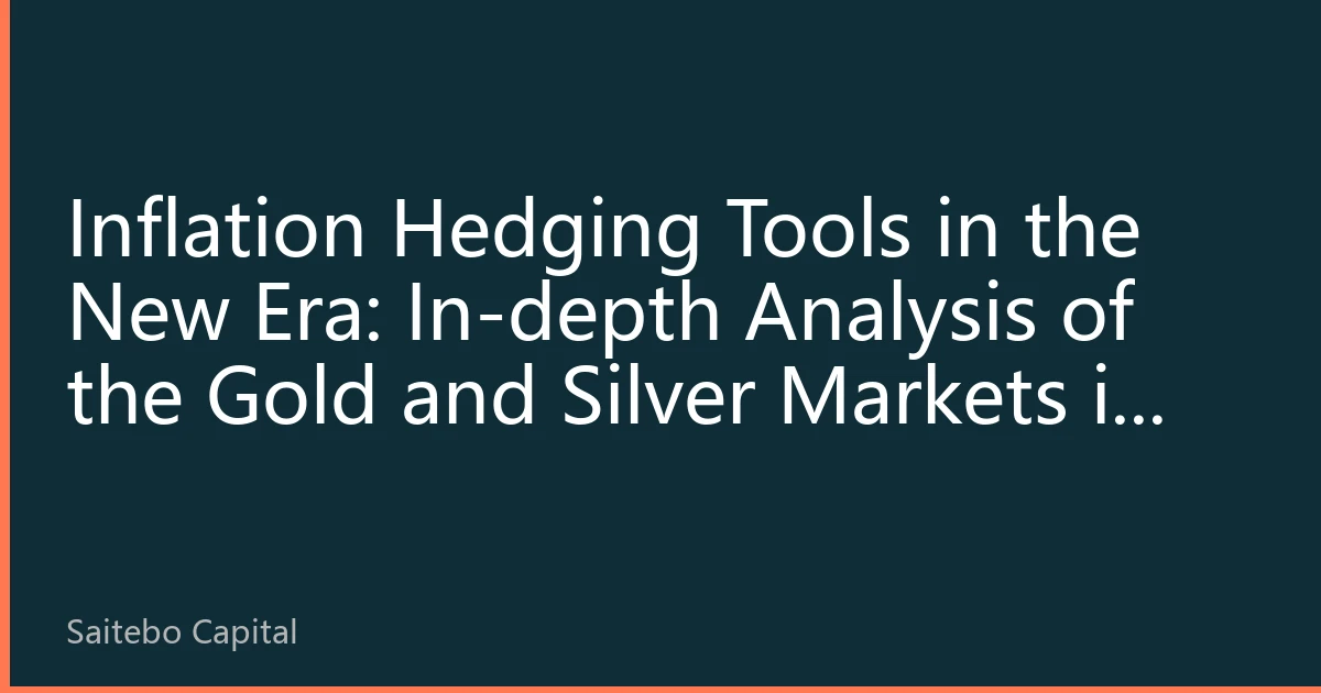 Inflation Hedging Tools in the New Era: In-depth Analysis of the Gold and Silver Markets in 2026 and the Strategic Significance of Wealth Preservation